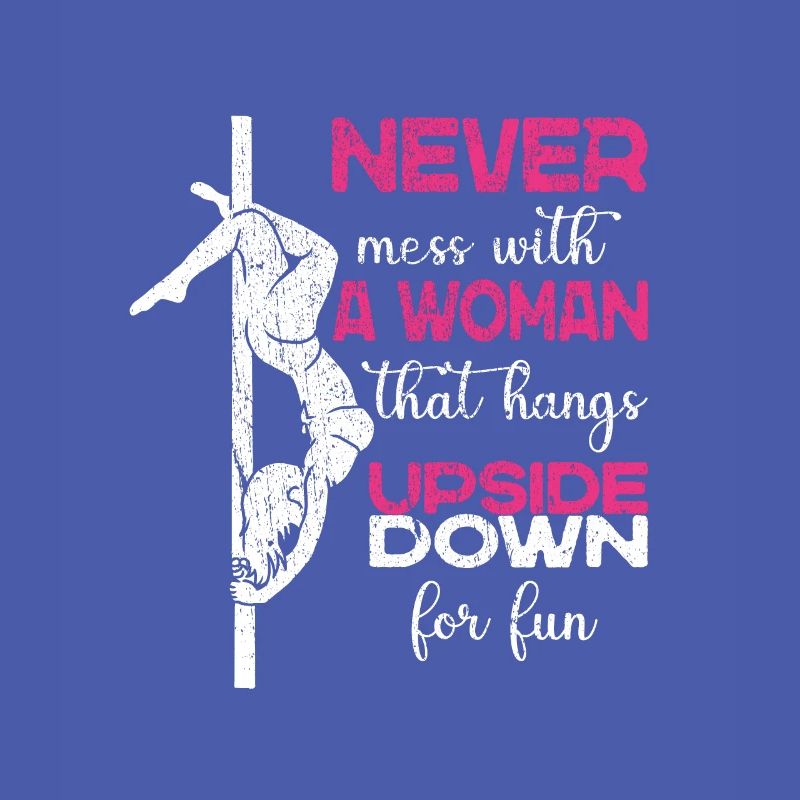 Never Mess With A Woman That Hangs Upside Down