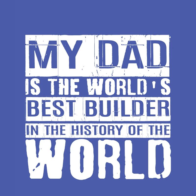 My Dad Is The World's Best Builder 2