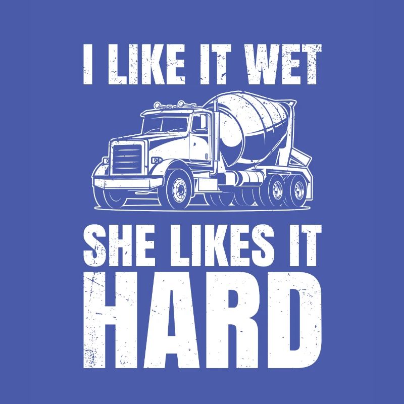 I like it wet, she likes it hard for everyone