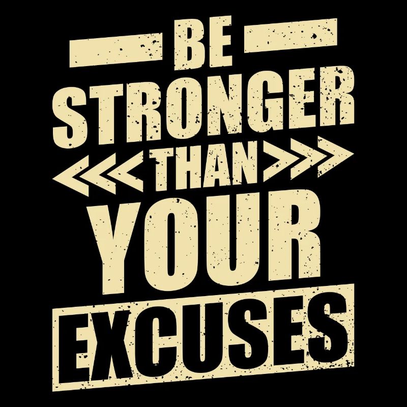 Be stronger than your excuses Training Gym