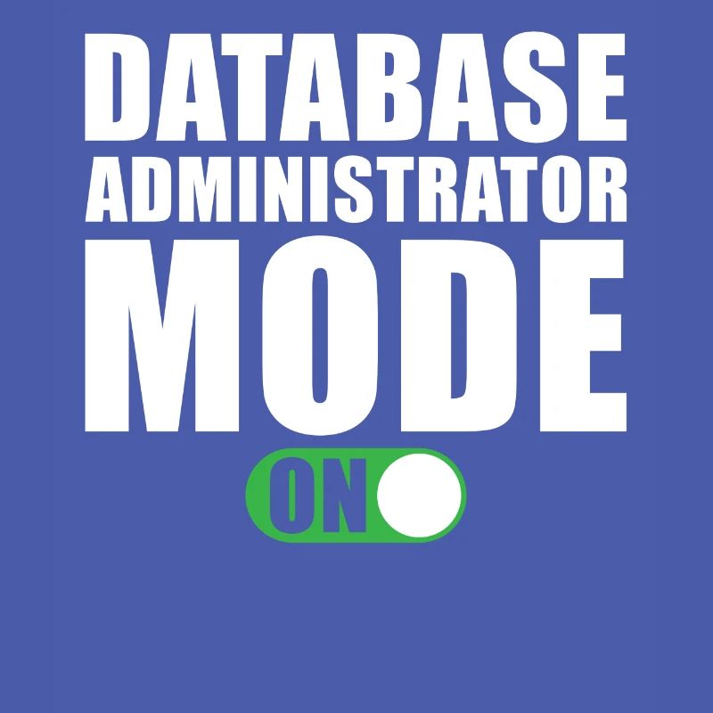 Database Administrator Mode On