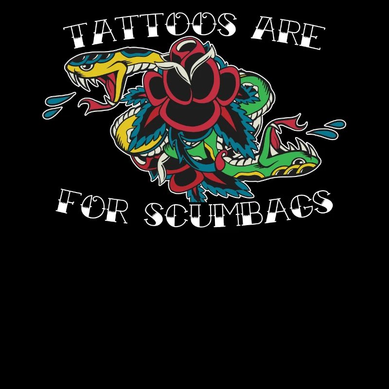 Tattoos Are For Scumbags Tätowierung Geschenk