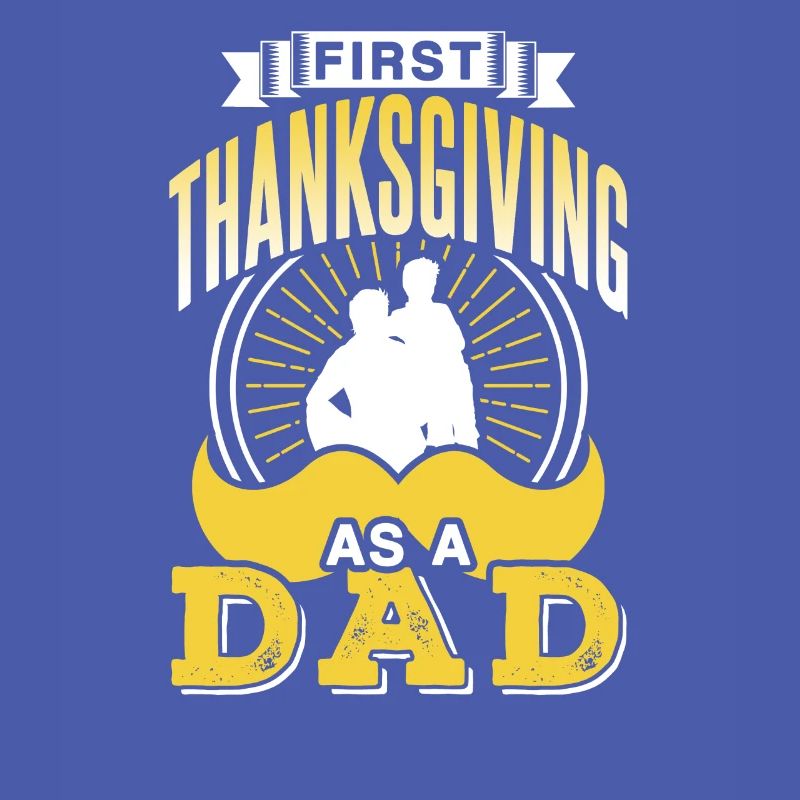 First Thanksgiving As a Father Proverbs Papa Daddy