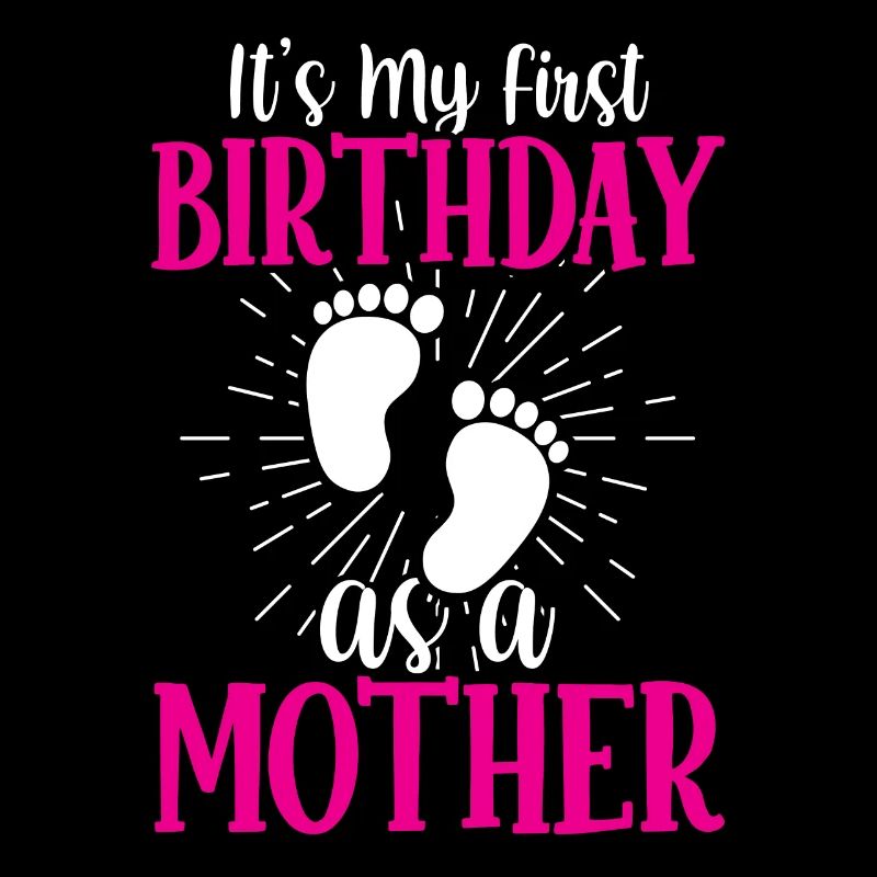 Es Ist Mein Erster Geburtstag Als Mutter Mama Mami