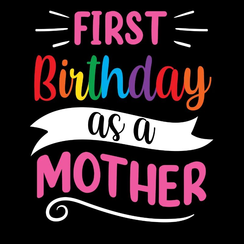 Es Ist Mein Erster Geburtstag Als Mutter Mama Mami