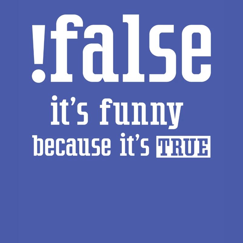 False It's Funny Because It's True False True