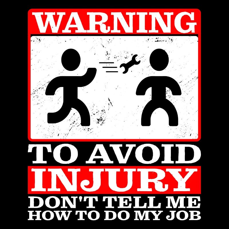 Pour éviter les blessures, ne me dites pas comment faire mon travail