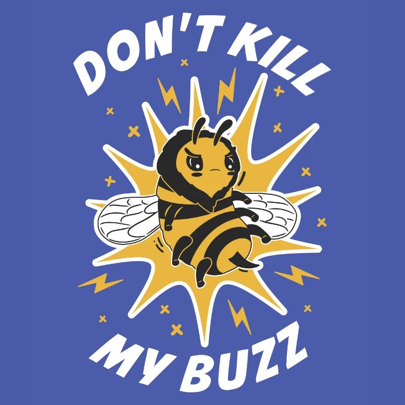 Dont Kill My Buzz Bee Gift