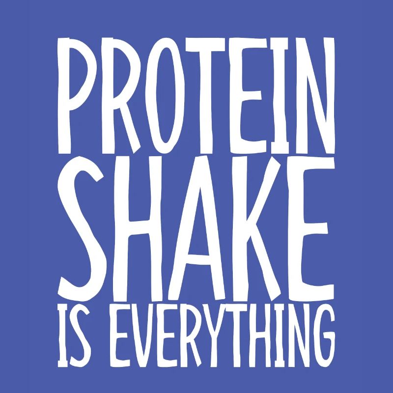 Protein Shake Is Everything 3