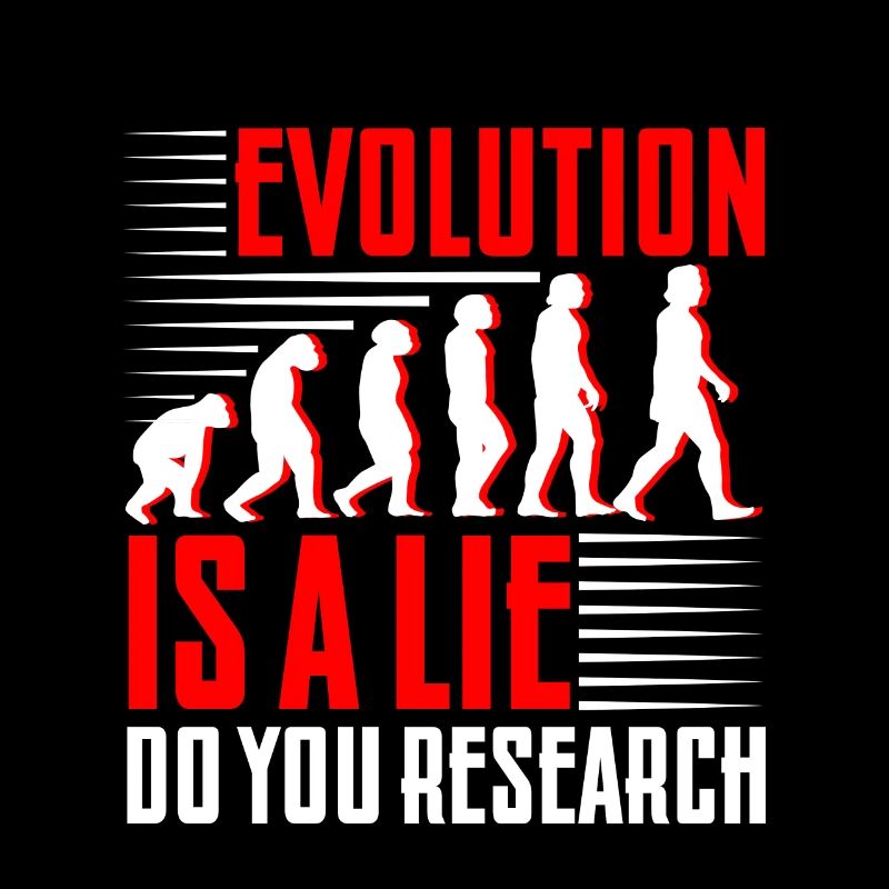Evolution Is A Lie, Do Your Research 4