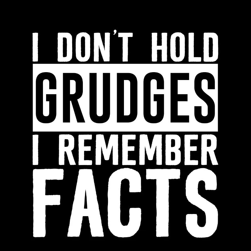 I Don't Hold Grudges, I Remember Facts 3