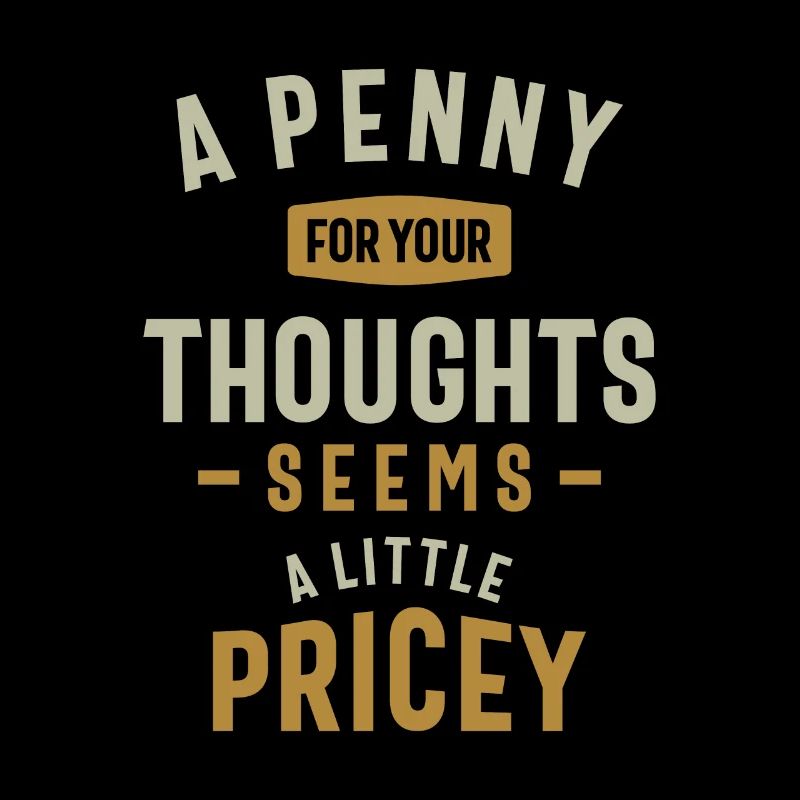 Funny, Penny For Your Thoughts Sarcastic Joke
