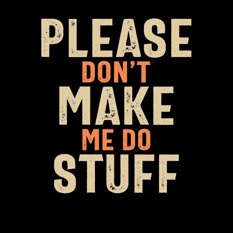 Please Don't Make Me Do Stuff Funny Office Job