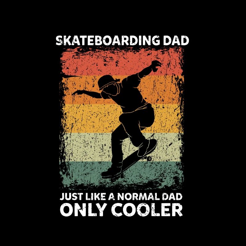 Skateboaring Dad Like A Normal Dad Only Cooler