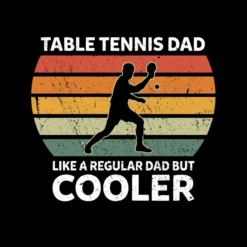 Table Tennis Dad Like A Regular Dad But Cooler