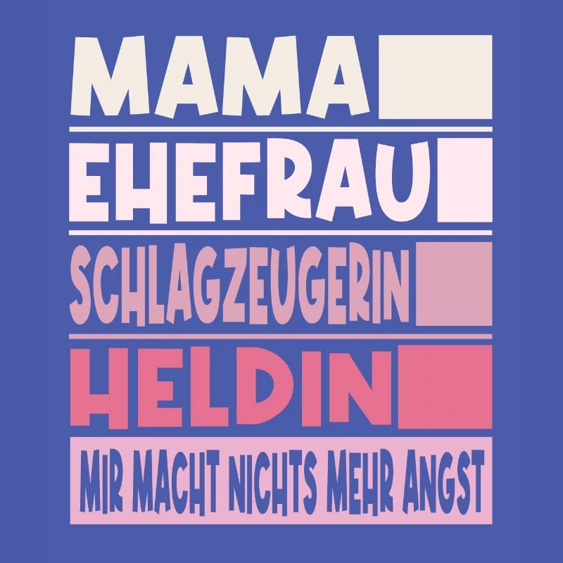 Schlagzeugerin Mama Ehefrau Heldin