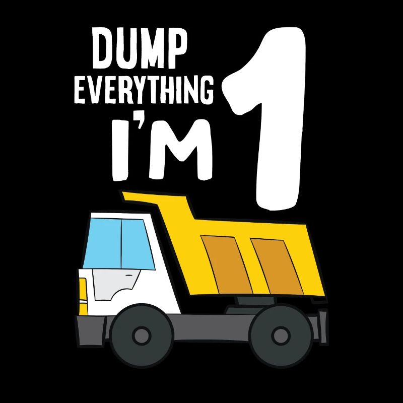Dump Truck 1st Birthday Dump Everything I'm 1