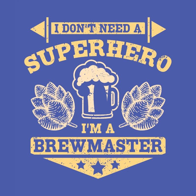 I don't need a superhero I'm a brewmaster