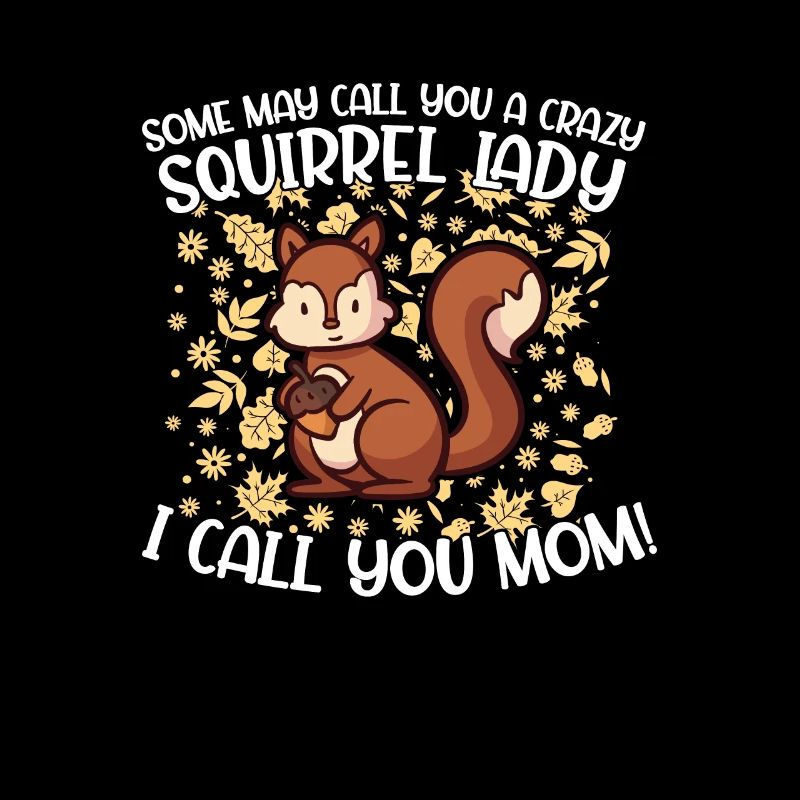 Crazy Squirrel Lady Funny Squirrels For A Mom