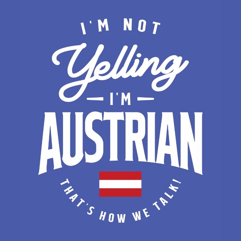 I'm Not yelling I'm Austrian Funny Austrian Pride