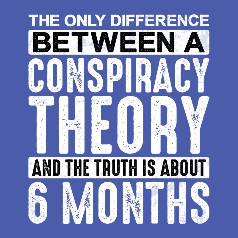 The Only Difference Between A Conspiracy Theory 2