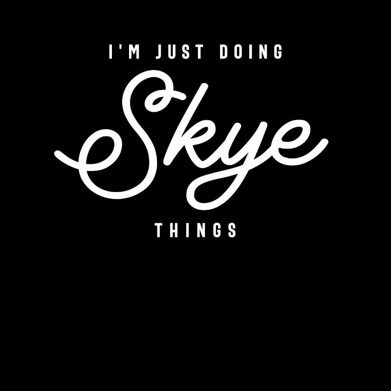 I'm Just Doing Skye Things Personalized Name