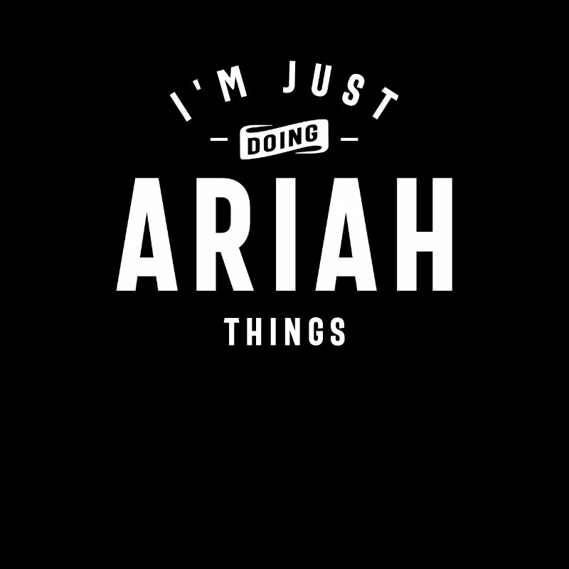 Ich mache nur Ariah Dinge personalisierter Name