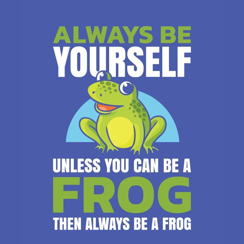 Sei Immer Du Selbst, Außer Du Kannst Ein Frosch