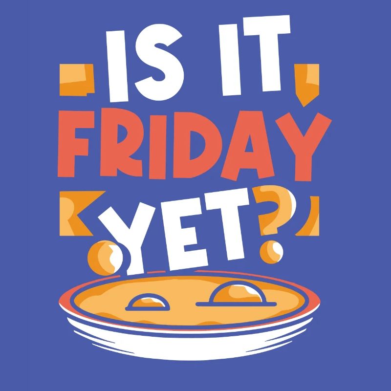 Is it already Friday? Weekend Finally Friday