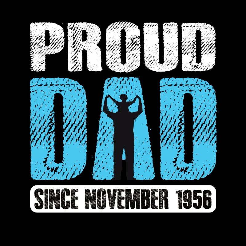 Proud Dad Since November 1956