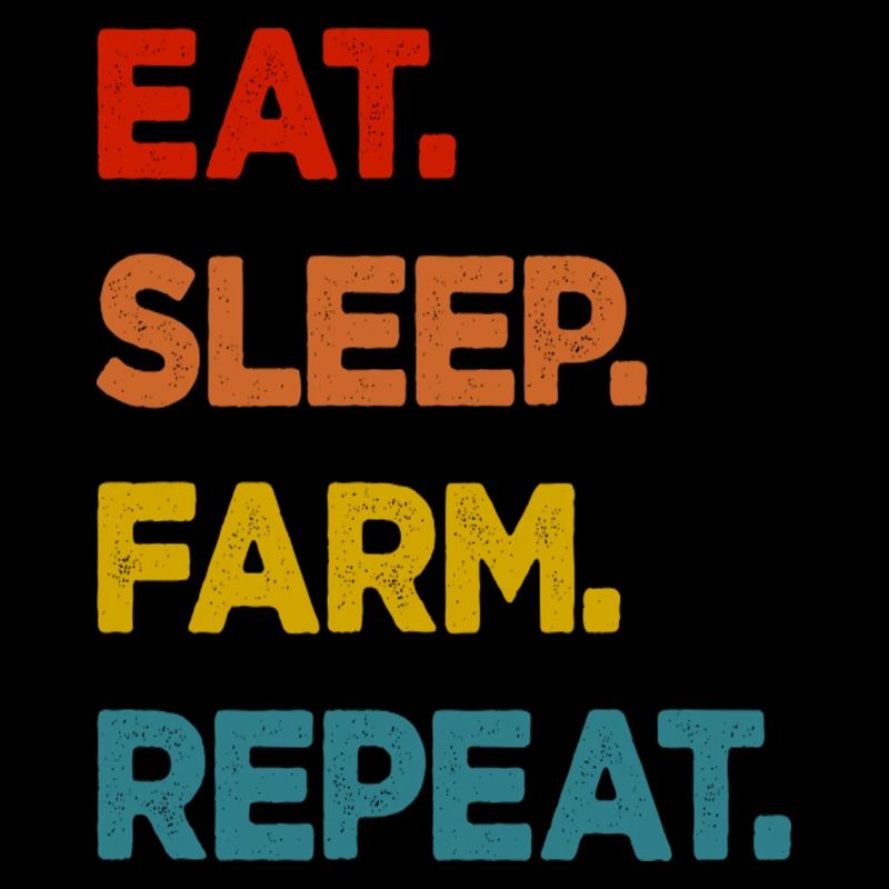 Eat Sleep Farm Repeat
