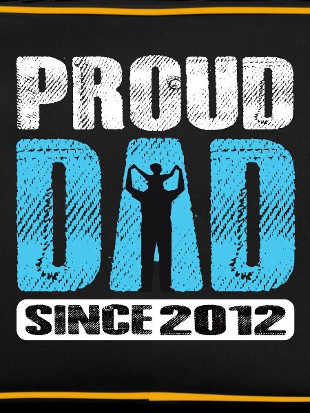 Proud Dad Since 2012