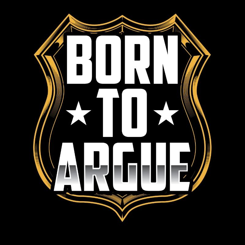 Born to argue argument lawyer
