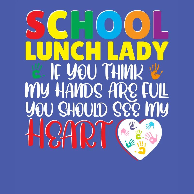 School Lunch Lady Think My Hands Are Full