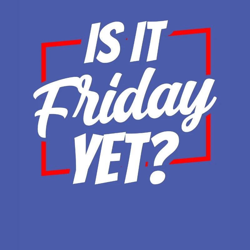 Is it already Friday? Friday Weekend Finally