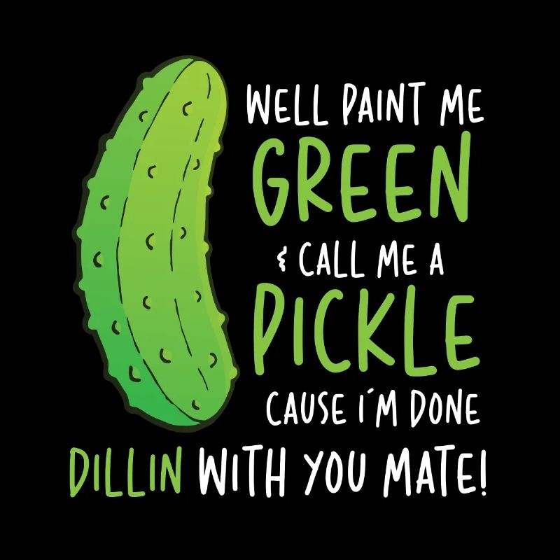 Eh bien, peignez-moi en vert appelez-moi un cornichon