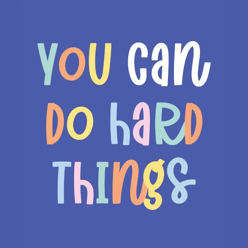 You Can Do Hard Things