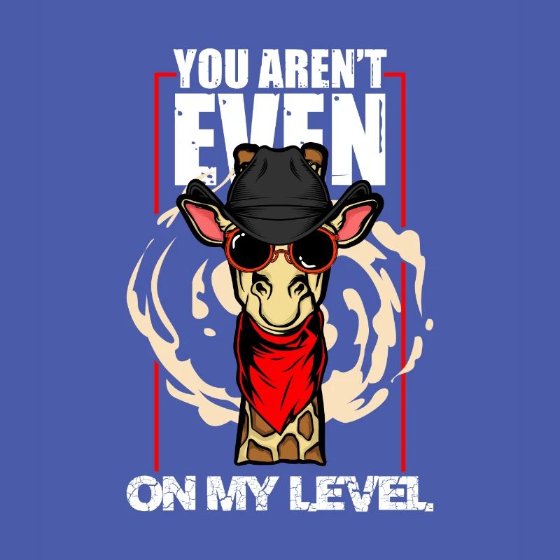 Giraffe You Arent Even On My Level
