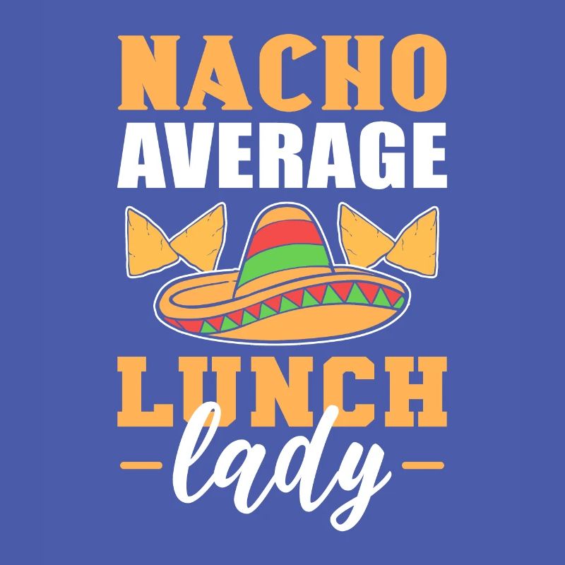 Nacho Average Lunch Lady Cafeteria Worker Cooking