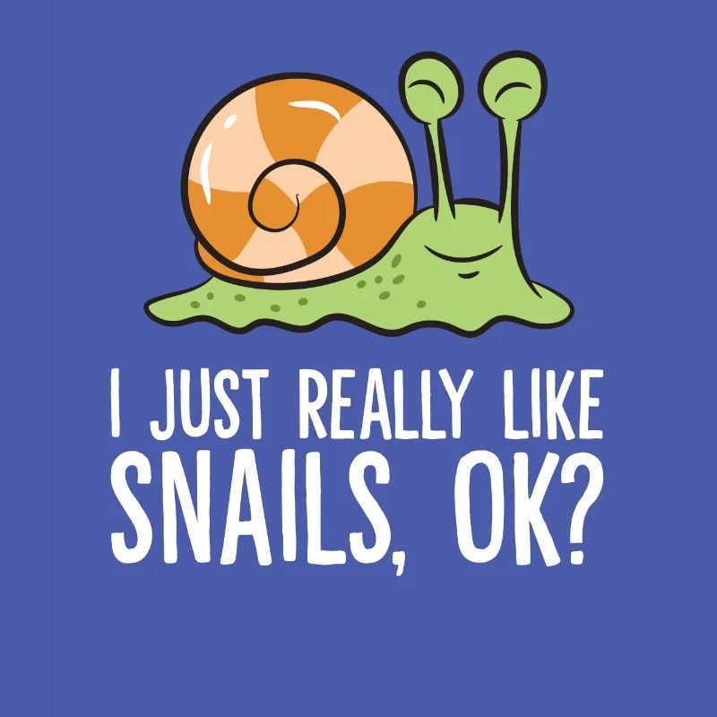 I Just Really Like Snails, Ok? Love Snails