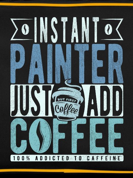 Painter coffee saying