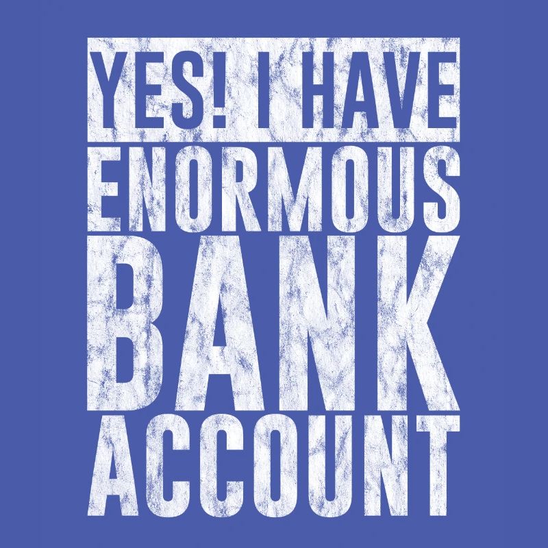 Oui, j’ai un énorme compte bancaire 3