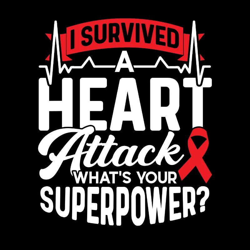 I survived a heart attack Heart attack