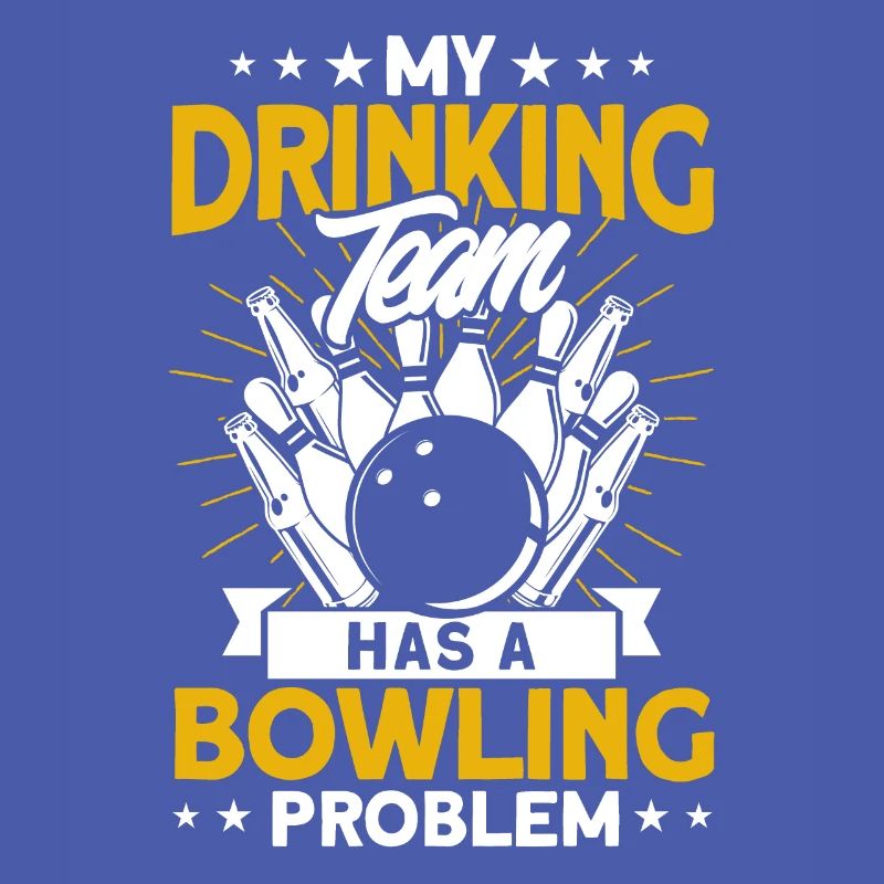 My Drinking Team Has A Bowling Problem
