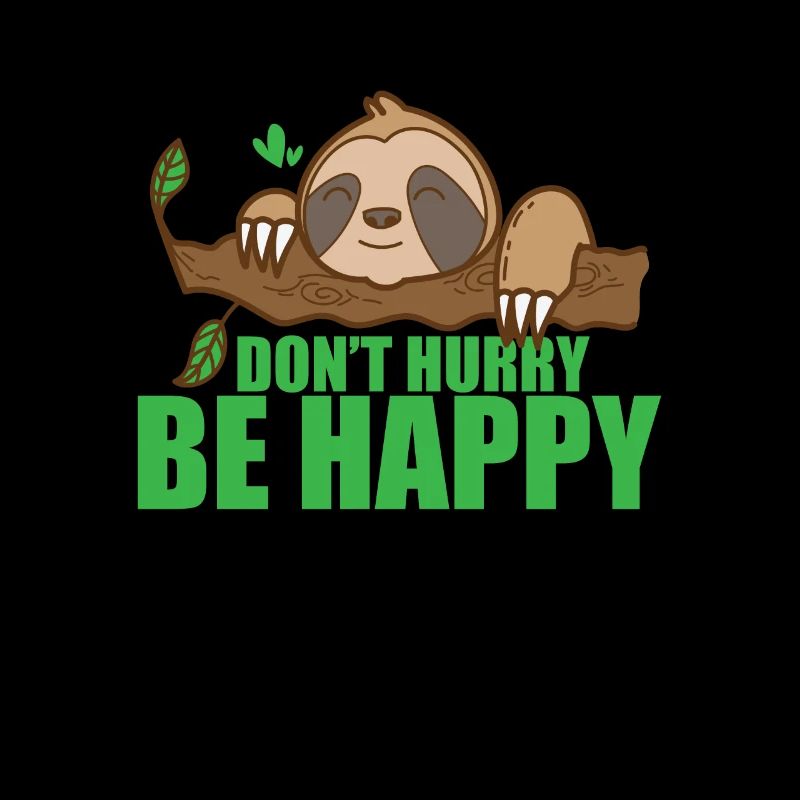 Don't Hurry Be Happy Sloth Lazy