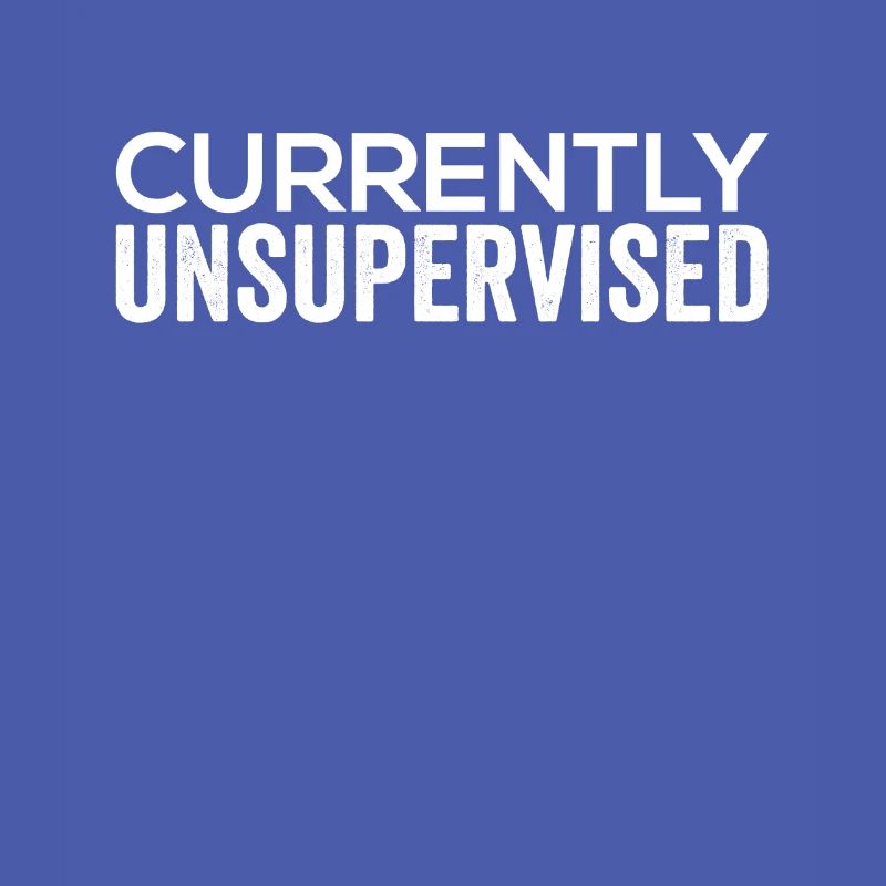 Currently unsupervised sarcastically unsupervised