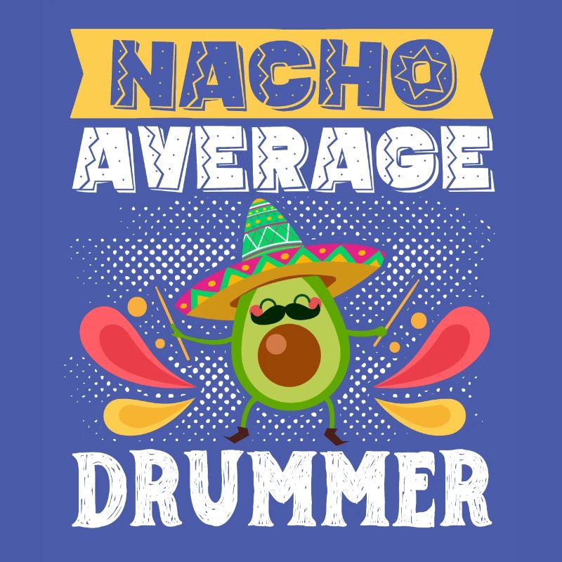 Cinco de Mayo Nacho Average Drummer Drumming Mexic