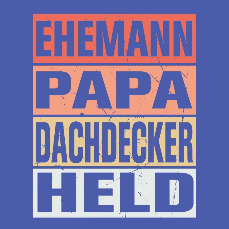 Dachdecker Vater Ehemann Held