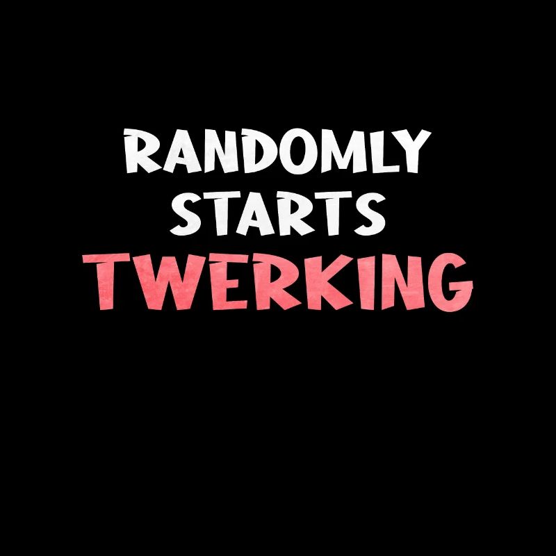 Twerking Twerk Gift