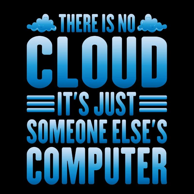 There Is No Cloud, It's Just Someone's Computer 13